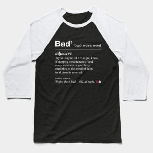 Ghostbusters definition of 'bad' (white version) Baseball T-Shirt